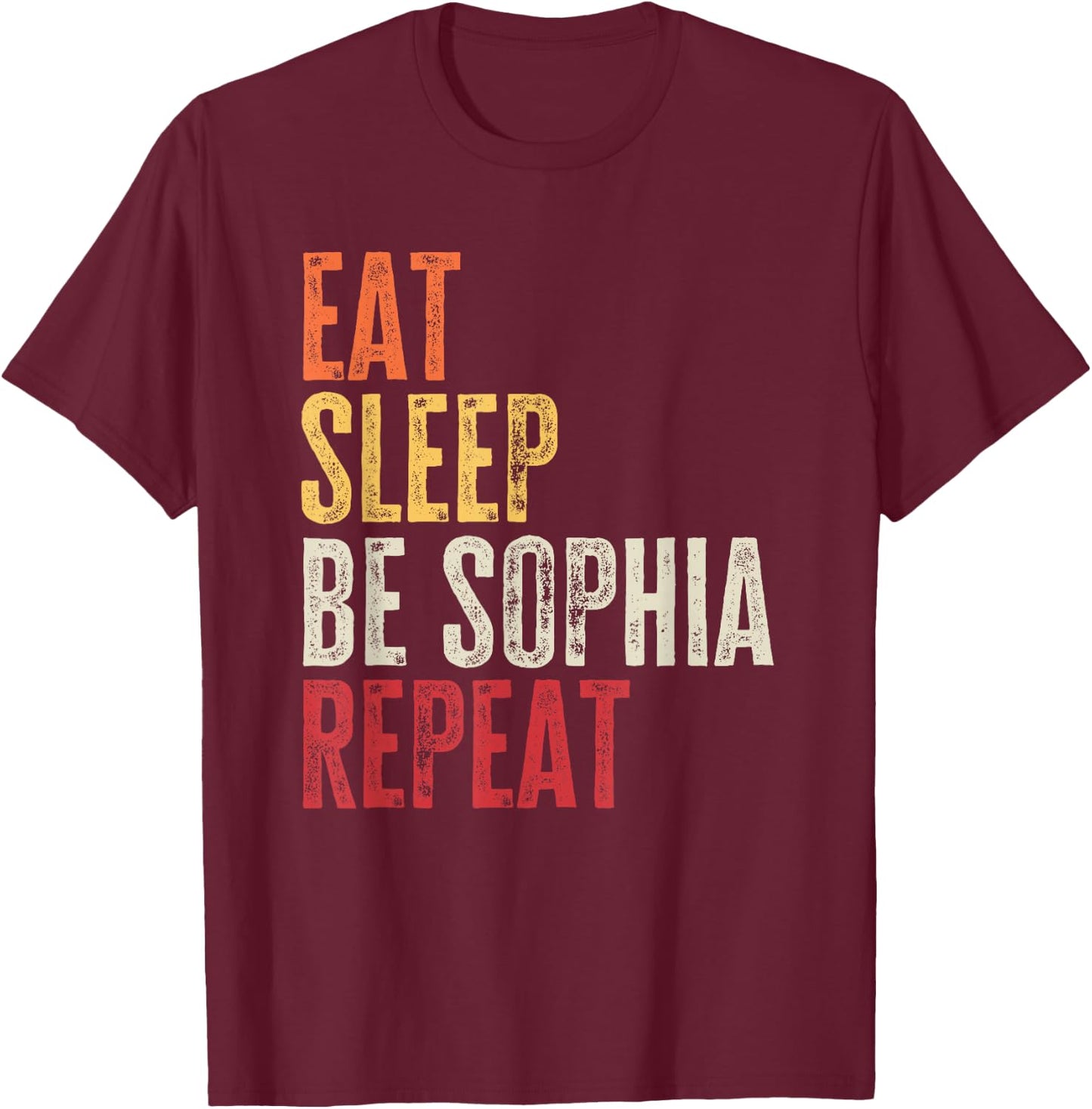 Personalized Name Funny Retro Eat Sleep Be Sophia T-Shirt - T-Shirt | Maroon