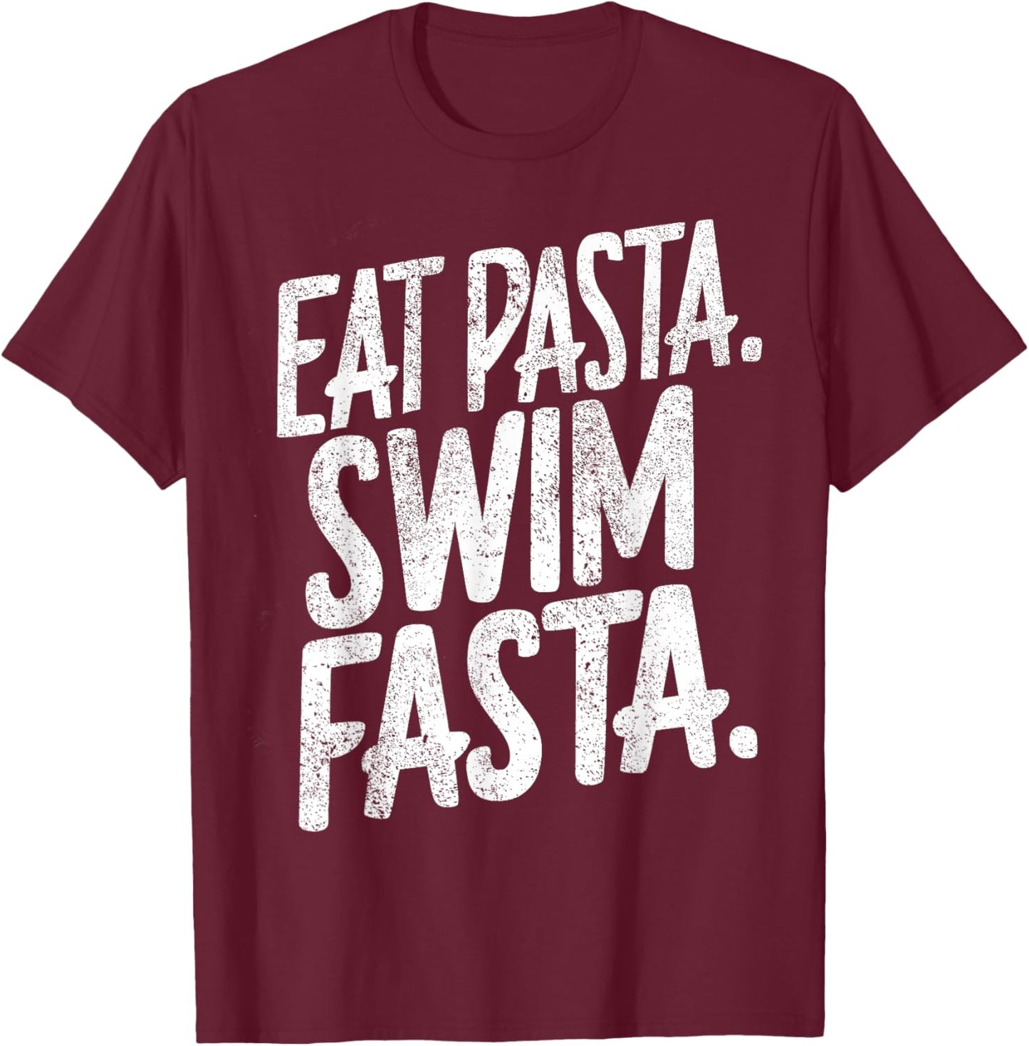 Funny Swimmer Saying Eat Pasta Swim Fasta Swimming T-Shirt - T-Shirt | Maroon