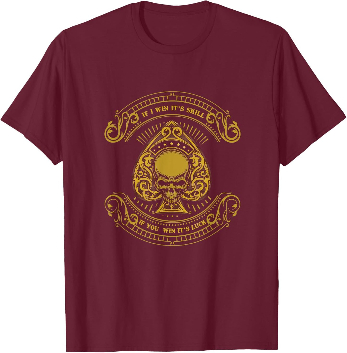 Wenn ich Skill gewinne, Du gewinnst Glück, Poker Game, Player T-Shirt - T-Shirt | Maroon