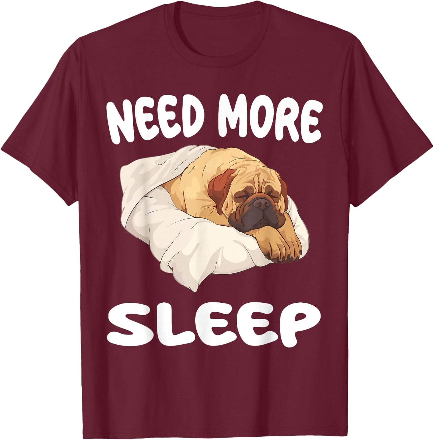 Cute Mastiff Need More Sleep Pajamas Nightgown T-Shirt - T-Shirt | Maroon