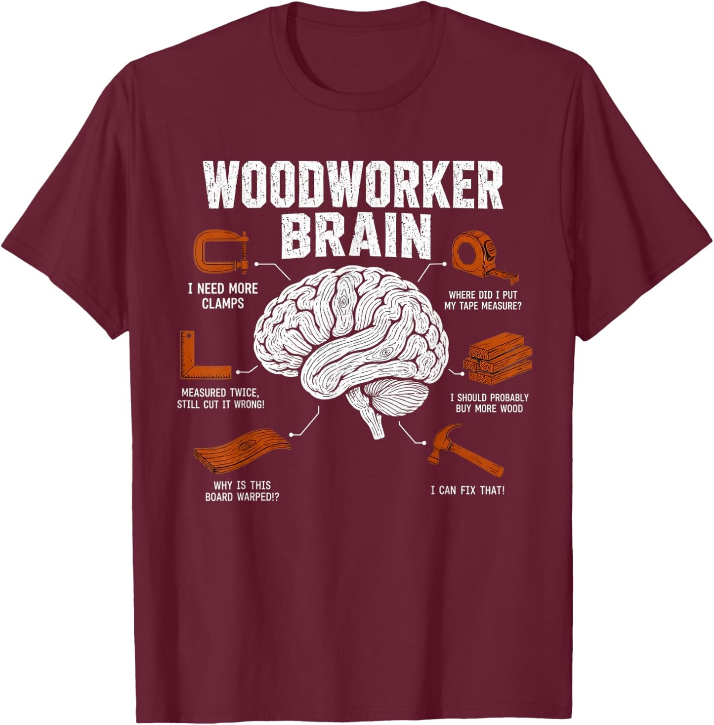 Woodworker Brain Funny Woodworking Humor Design Carpenter T-Shirt - T-Shirt | Maroon