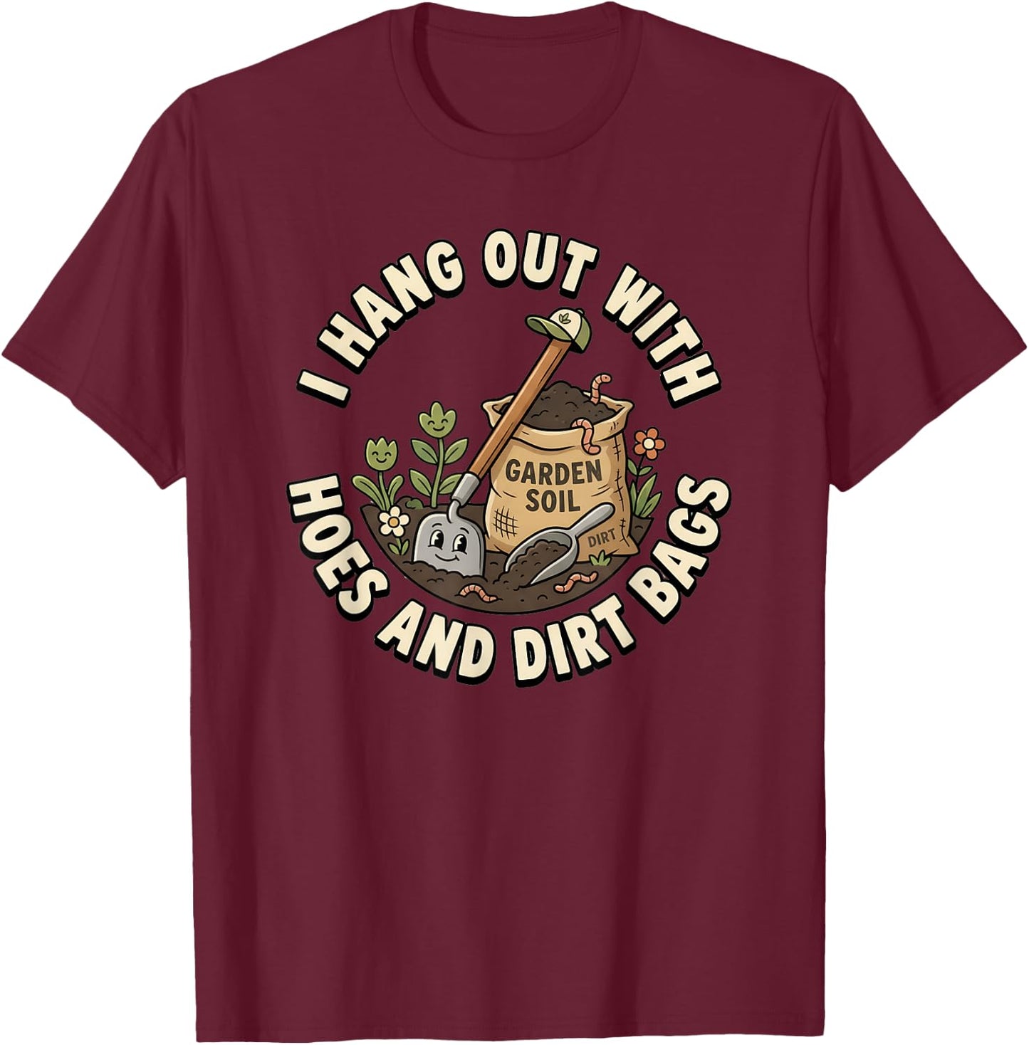 I Hang Out with Hoes and Dirt Bags Women's Gardening T-Shirt - T-Shirt | Maroon