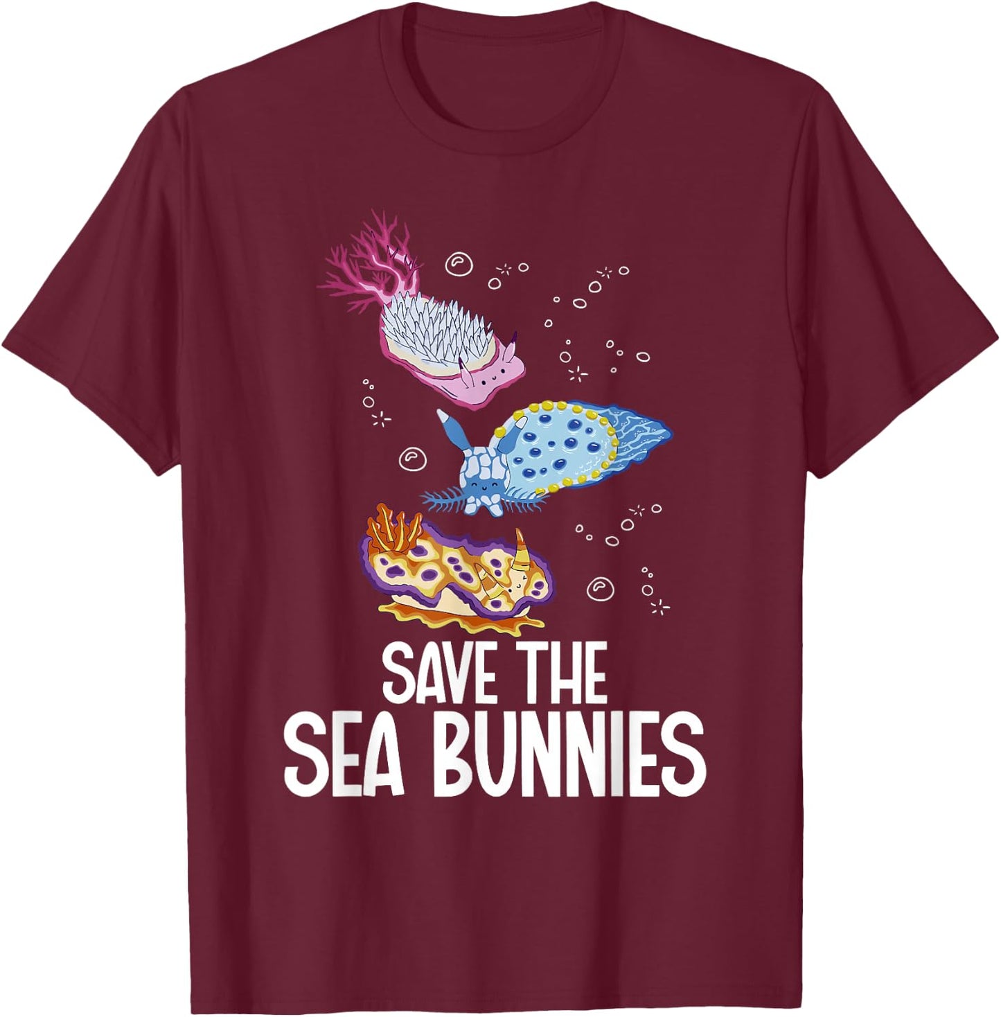Sea Snail Nudibranch Save the sea bunnies Marine Molluscs T-Shirt - T-Shirt | Maroon