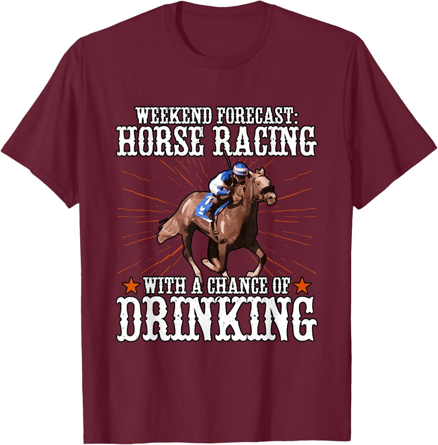 Weekend Forecast Horse Racing Chance Of Drinking T-Shirt - T-Shirt | Maroon