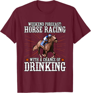 Weekend Forecast Horse Racing Chance Of Drinking T-Shirt - T-Shirt | Maroon