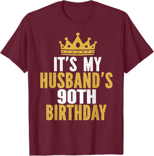 It's My Husband's 90th Birthday 90 Years Old Couple T-Shirt - T-Shirt | Maroon