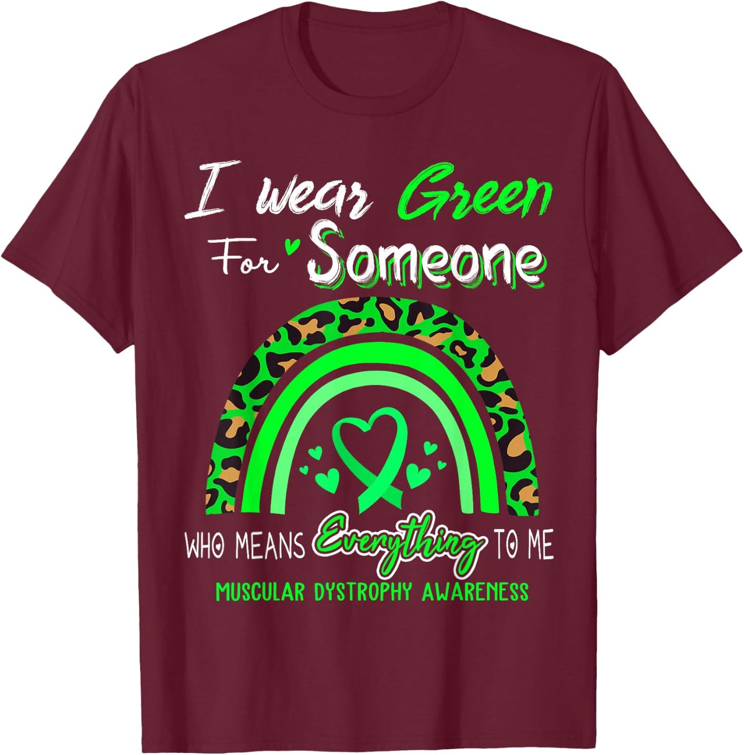 Muscular Dystrophy Awareness I Wear Green For Someone T-Shirt - T-Shirt | Maroon