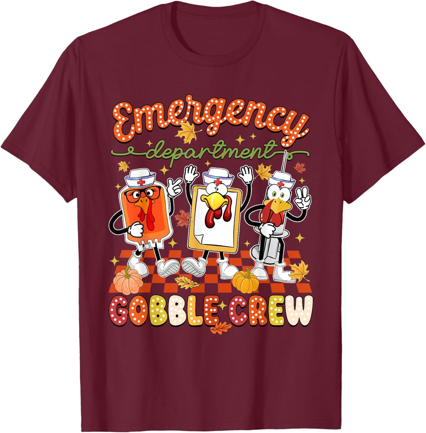 Emergency Department Thanksgiving ER Nurse Gobble Crew T-Shirt - T-Shirt | Maroon
