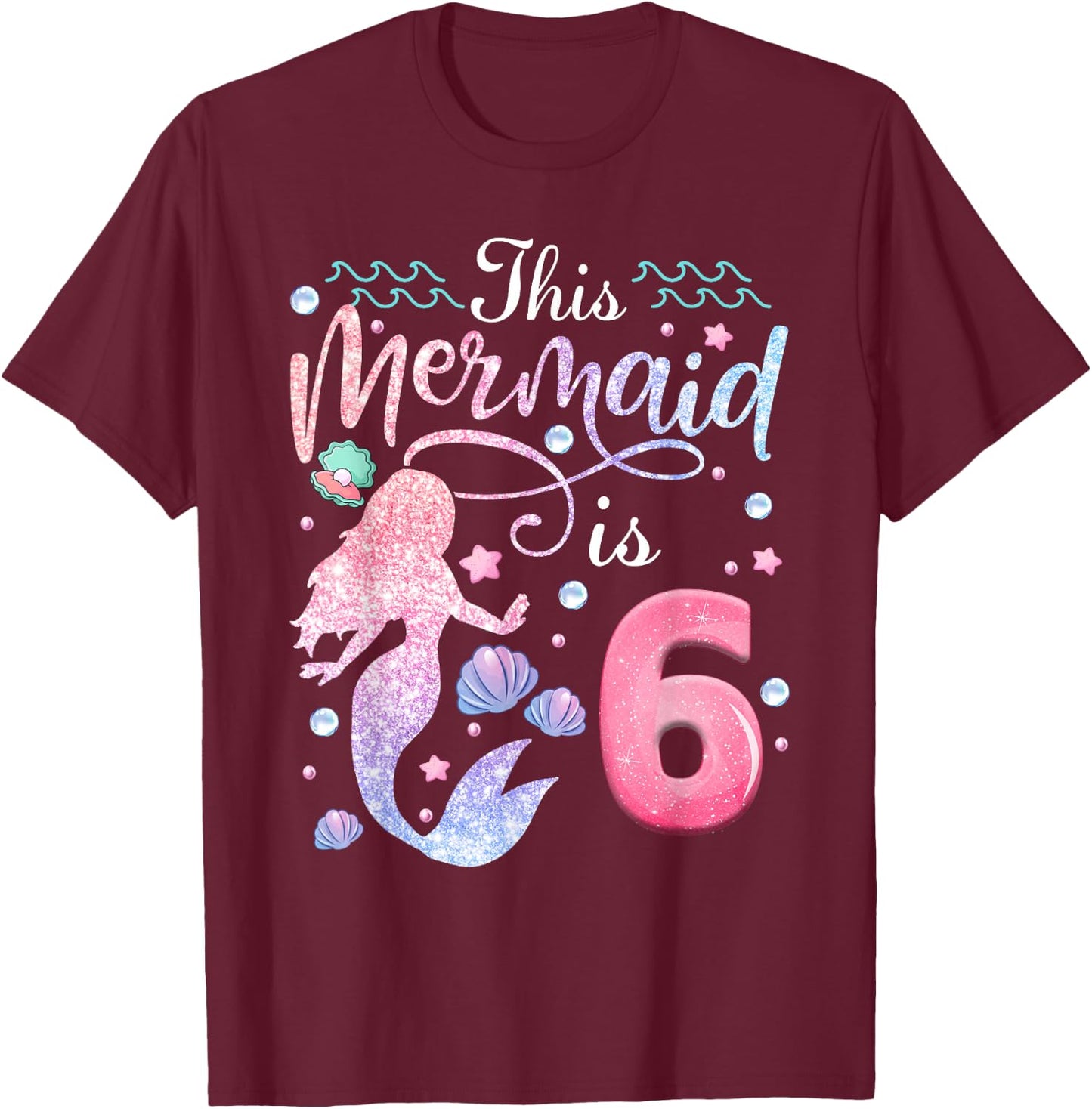 6th Birthday Girls This Mermaid Is 6 Years Old Kids T-Shirt - T-Shirt | Maroon