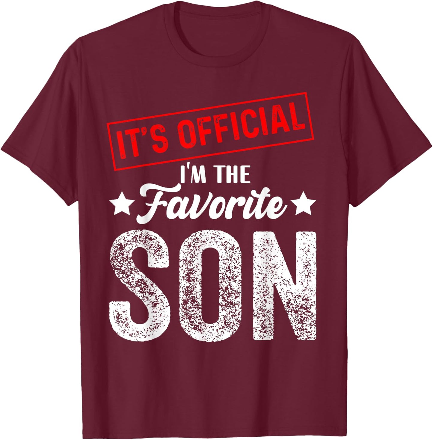 It's Official I'm The Favorite Son T-Shirt - T-Shirt | Maroon