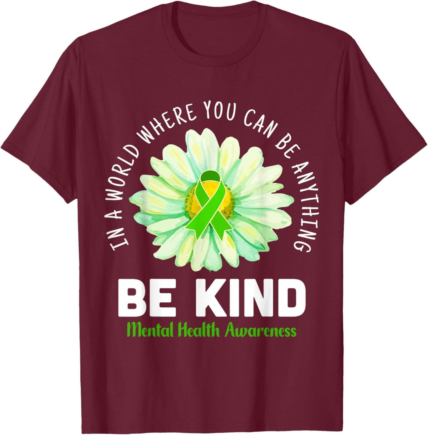 Be Kind Daisy Flower Mental Health Awareness Men Women Kids T-Shirt - T-Shirt | Maroon