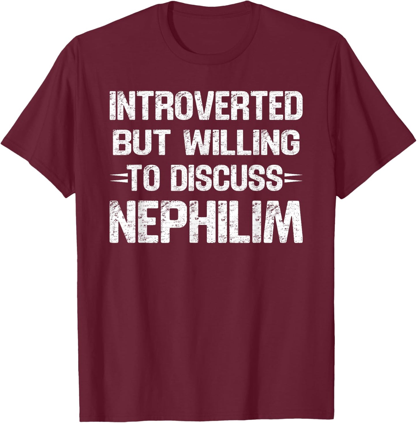 Introverted But Willing To Discuss Nephilim Vintage Humor T-Shirt - T-Shirt | Maroon