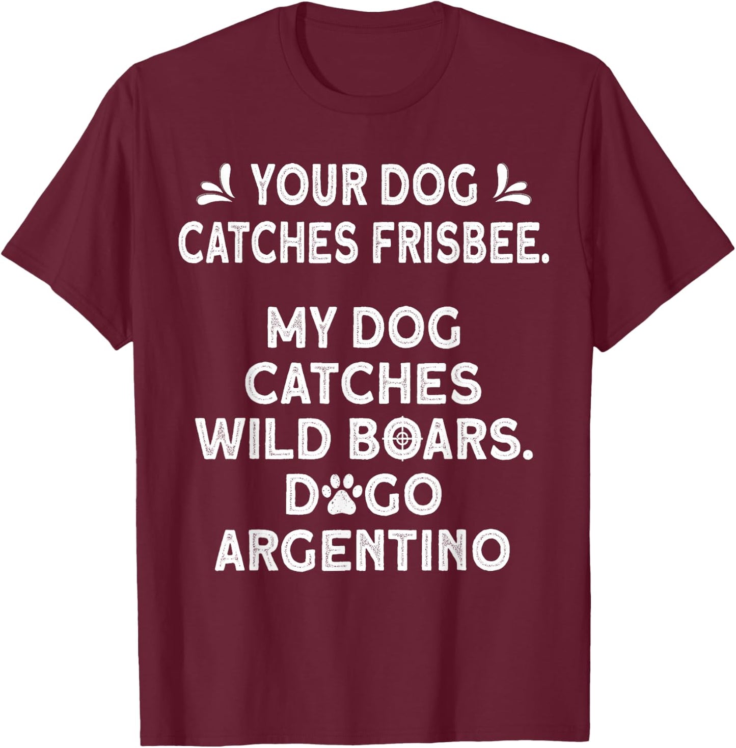 Argentine Dogo Dog Hunting Training Apparel Dogo Argentino T-Shirt - T-Shirt | Maroon