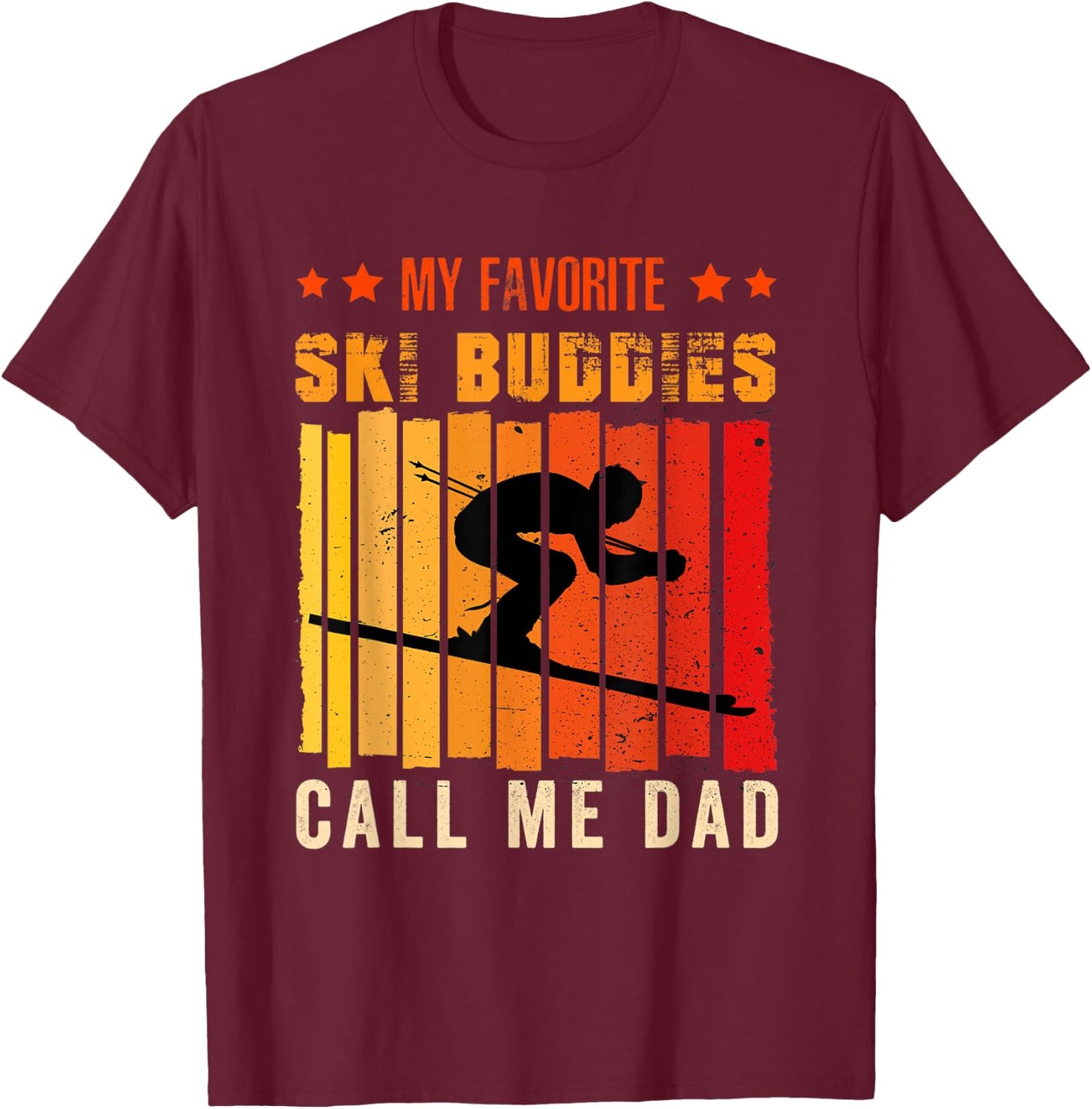My Favorite Ski Buddies Call Me Dad Skiing for Ski Lovers T-Shirt - T-Shirt | Maroon