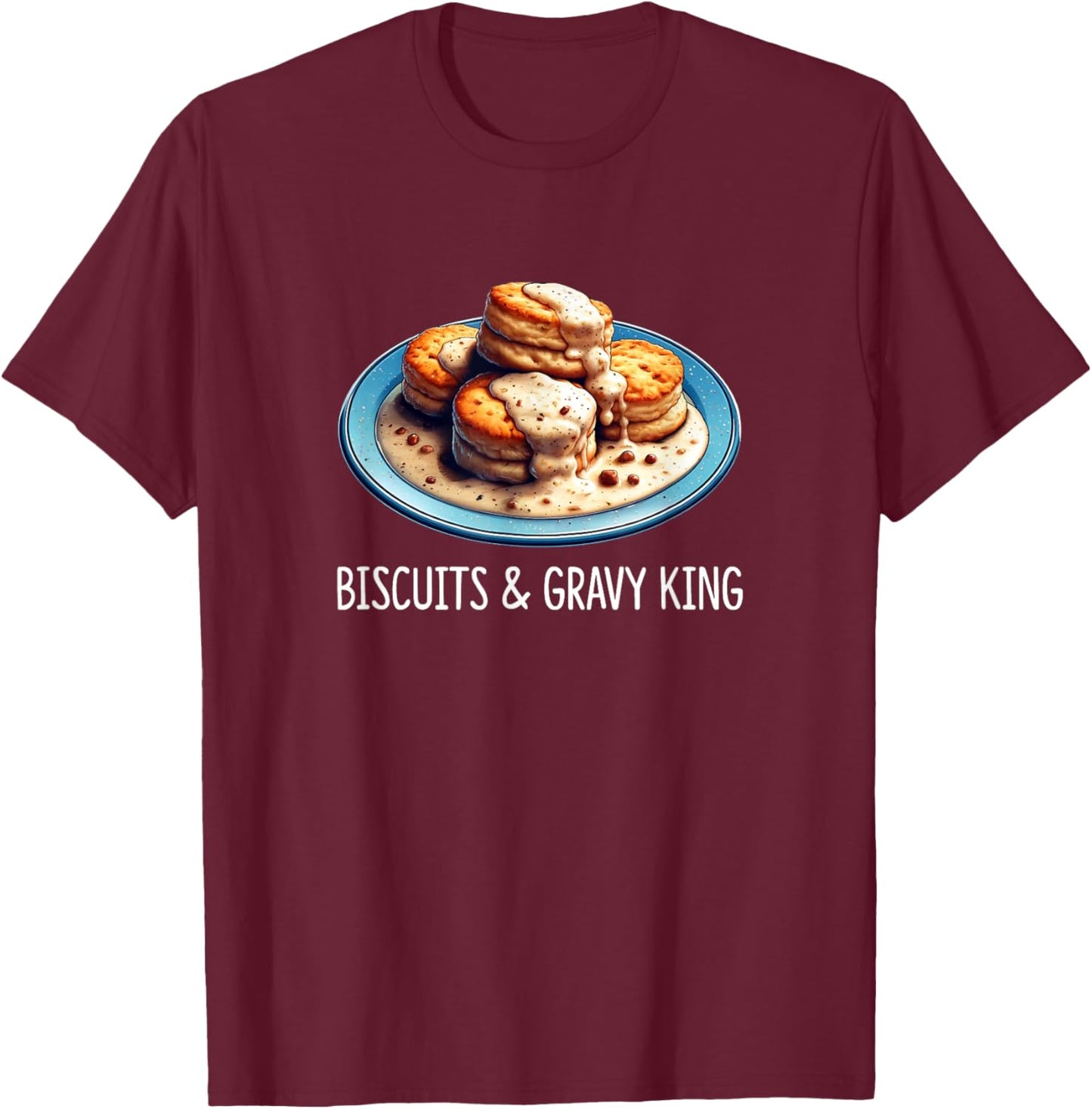 Biscuits & Gravy King T-Shirt - T-Shirt | Maroon