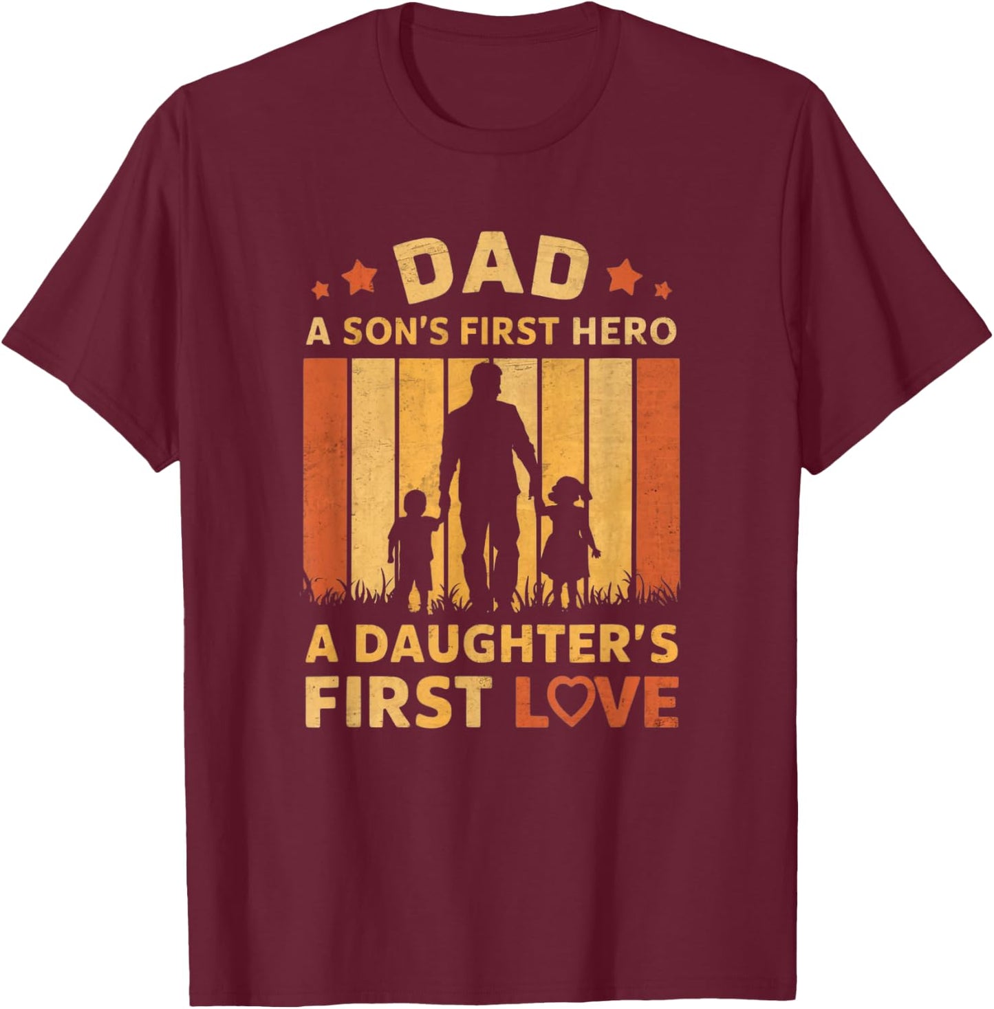 Dad A Son's First Hero A Daughter's First Love Men dad papa T-Shirt - T-Shirt | Maroon