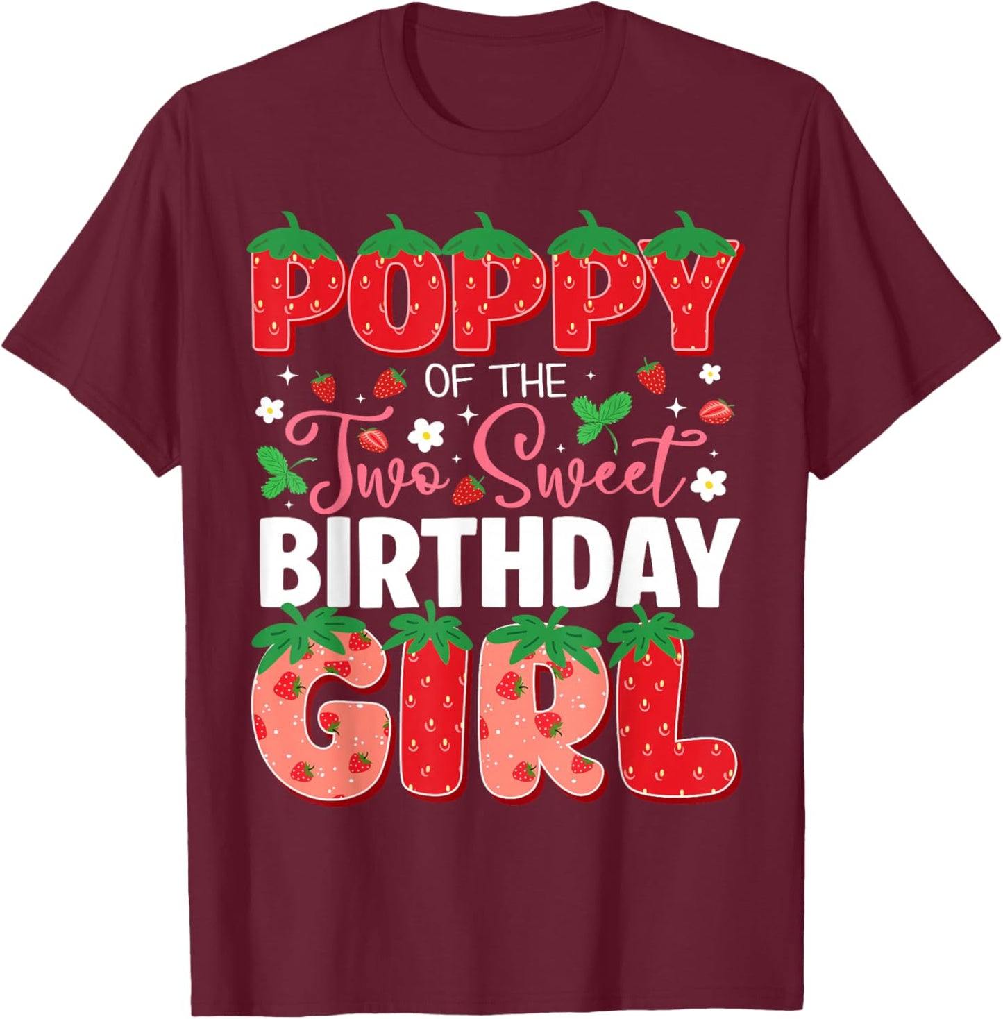 Poppy of The Two Sweet 2nd Birthday Girl Strawberry Party T-Shirt - T-Shirt | Maroon