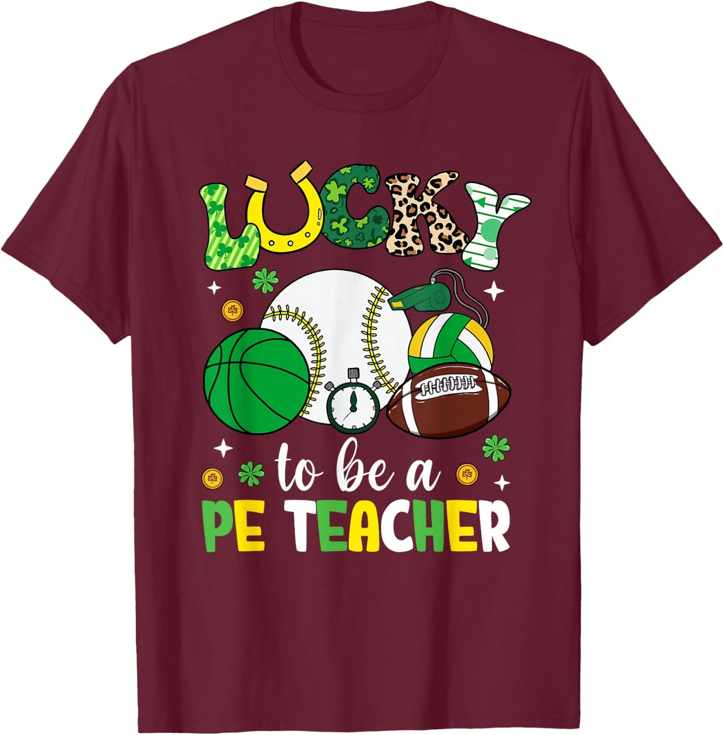 Lucky To Be A PE Teacher Shamrock St Patrick's Day T-Shirt - T-Shirt | Maroon