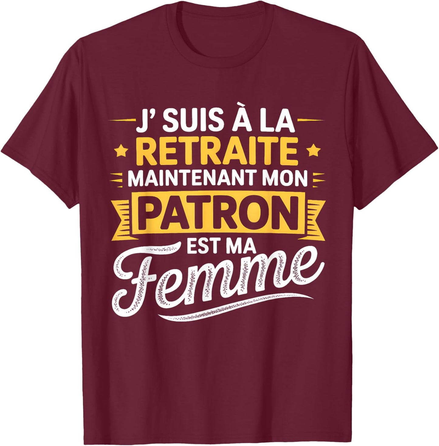 Retirement Man My Boss Is My Wife Funny Retirement Humor T-Shirt - T-Shirt | Maroon
