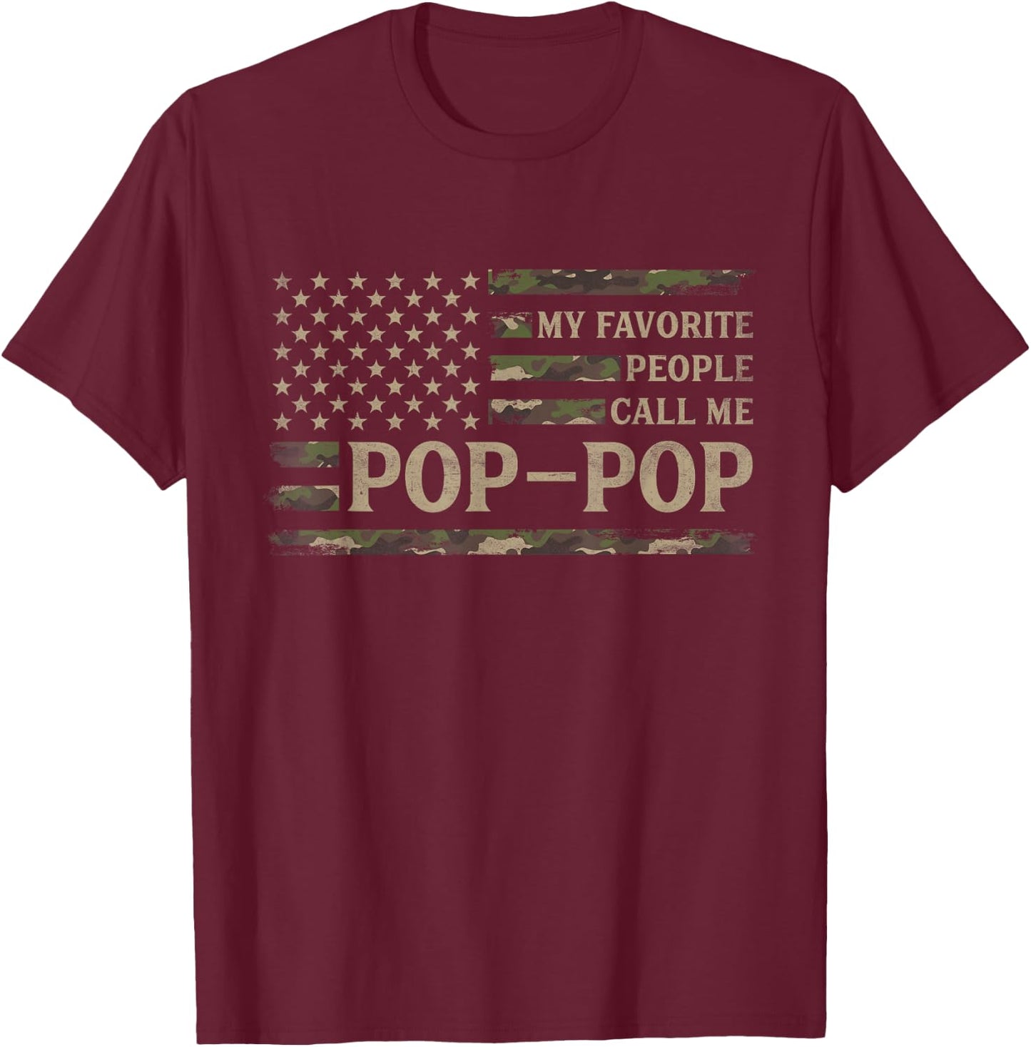 My Favorite People Call Me Pop-Pop Fathers Day Camo USA Flag T-Shirt - T-Shirt | Maroon