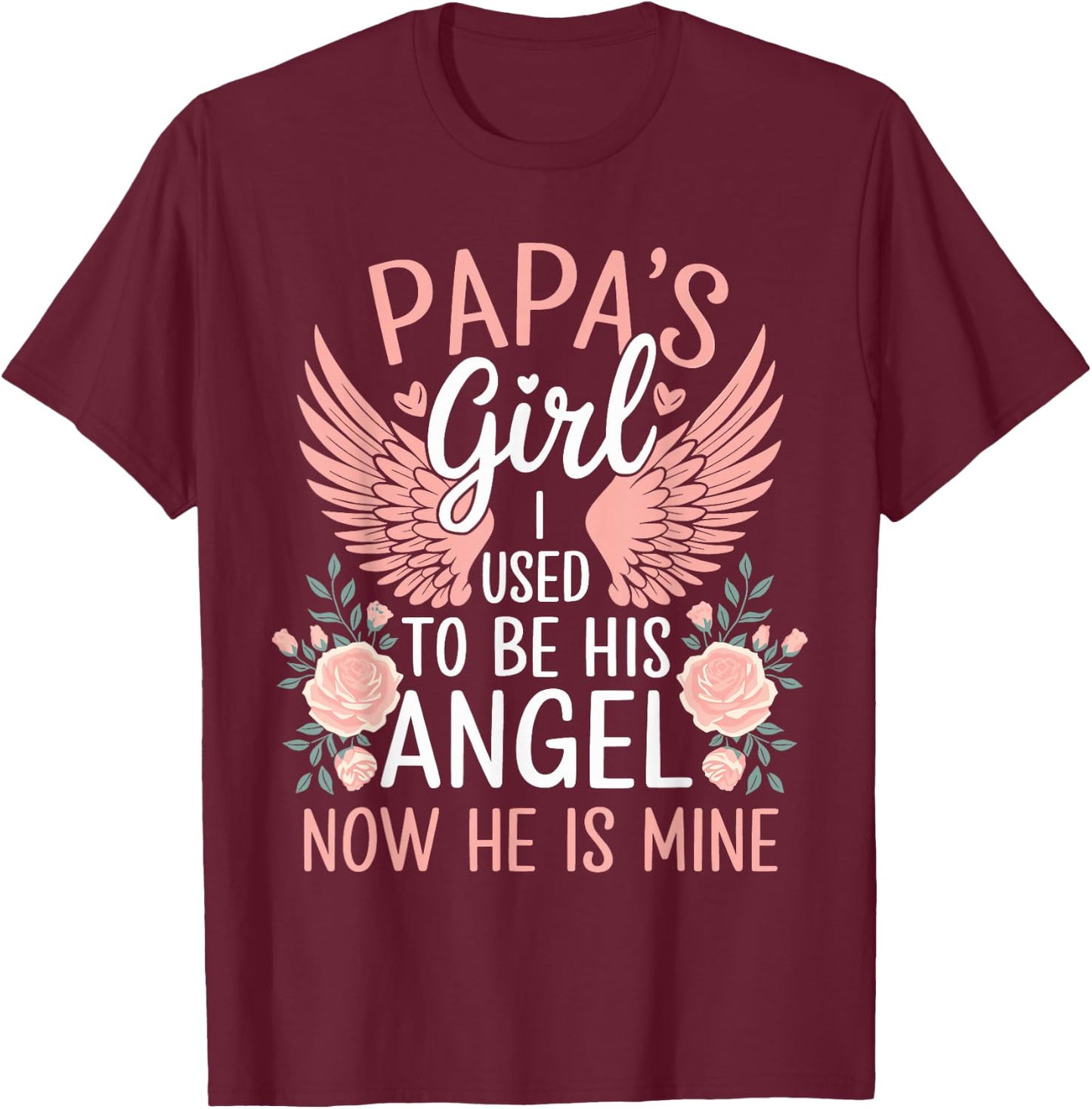 Papas Girl I Used To Be His Angel Now He Is Mine Daughters T-Shirt - T-Shirt | Maroon