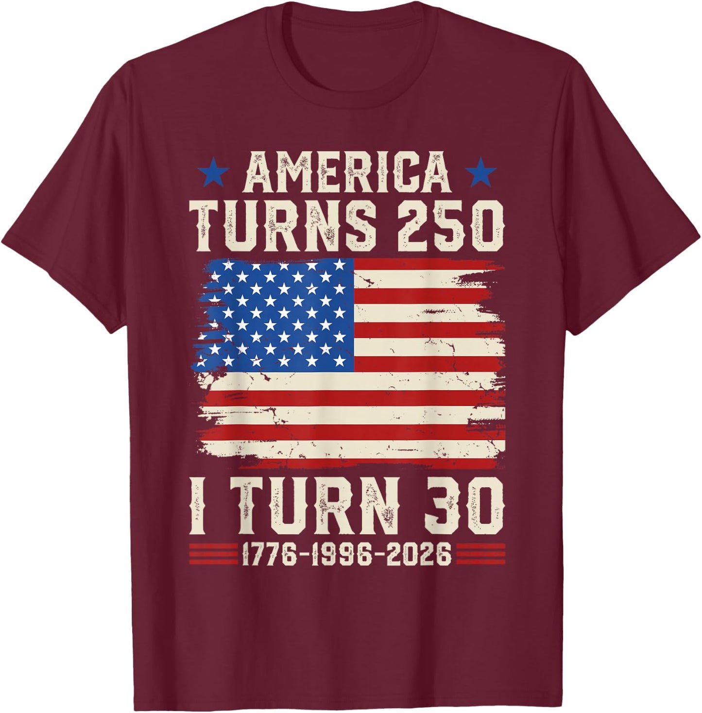 Retro Funny America Turns 250 I Turn 30 1996 30th Birthday T-Shirt - T-Shirt | Maroon