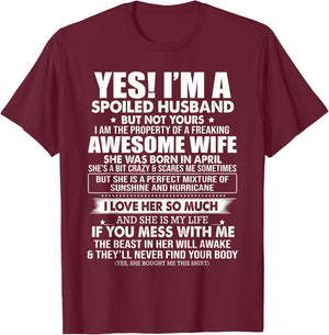 Yes I'm A Spoiled Husband But Not Yours - Awesome April Wife T-Shirt - T-Shirt | Maroon