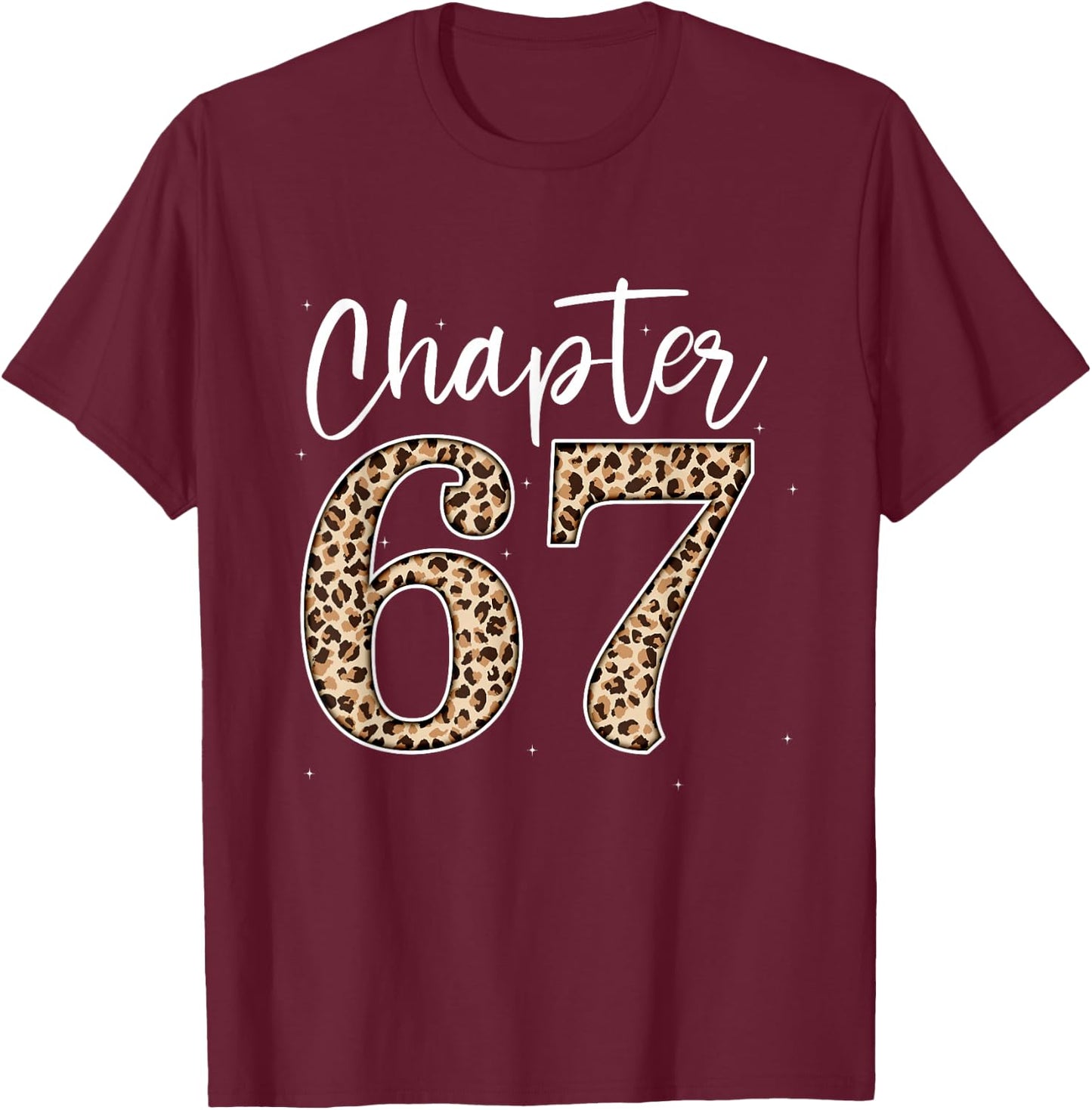 Chapter 67 Leopard For 67th Birthday Men and Women T-Shirt - T-Shirt | Maroon