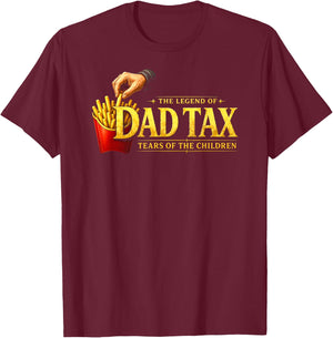 The Legend of Dad Tax Tears of The Children, Funny Dad Papa T-Shirt - T-Shirt | Maroon