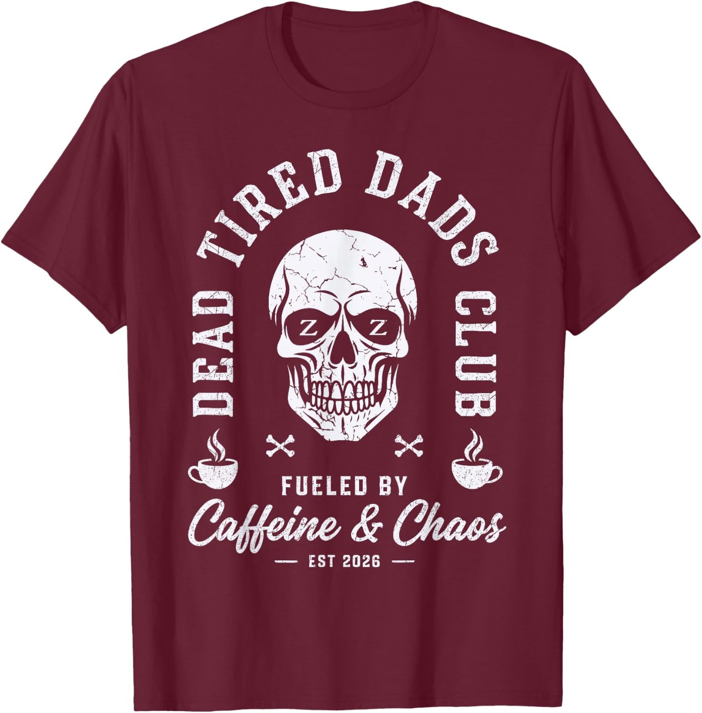 Dead Tired Dads Club Est 2026 New Dad Funny Father's Day T-Shirt - T-Shirt | Maroon