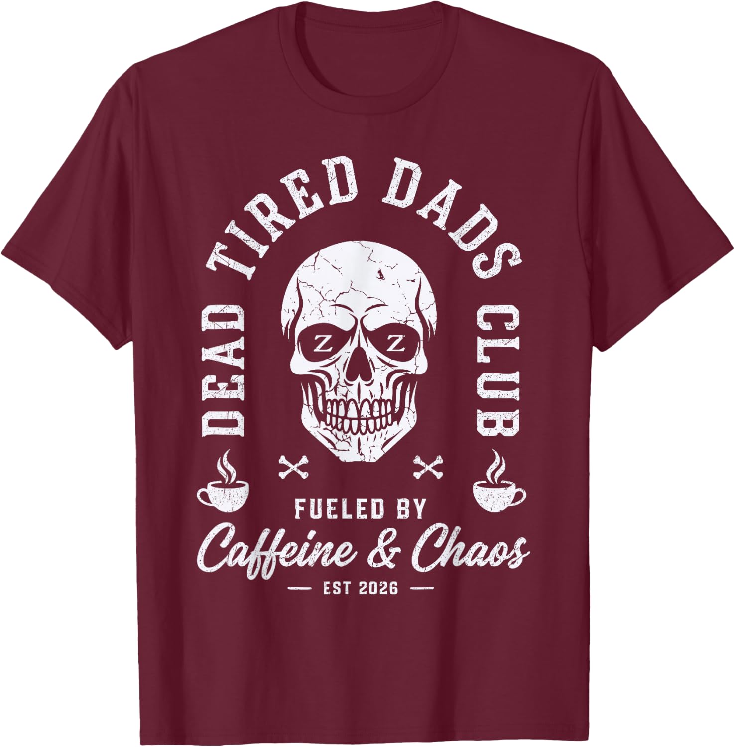Dead Tired Dads Club Est 2026 New Dad Funny Father's Day T-Shirt - T-Shirt | Maroon
