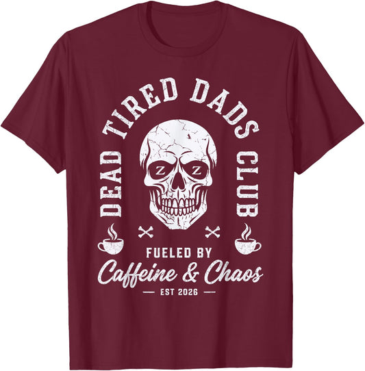Dead Tired Dads Club Est 2026 New Dad Funny Father's Day T-Shirt - T-Shirt | Maroon