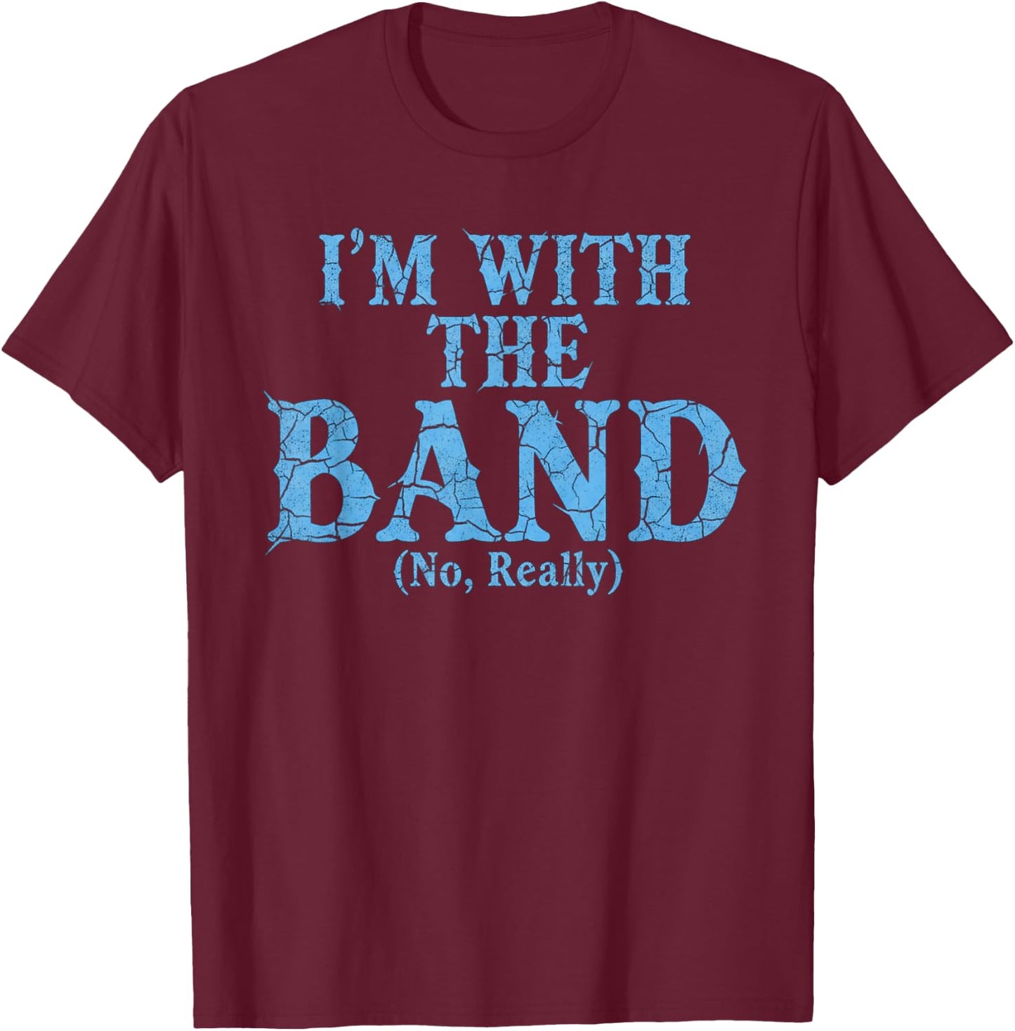 Funny Musician I'm with The Band No Really Retro Graphic T-Shirt - T-Shirt | Maroon