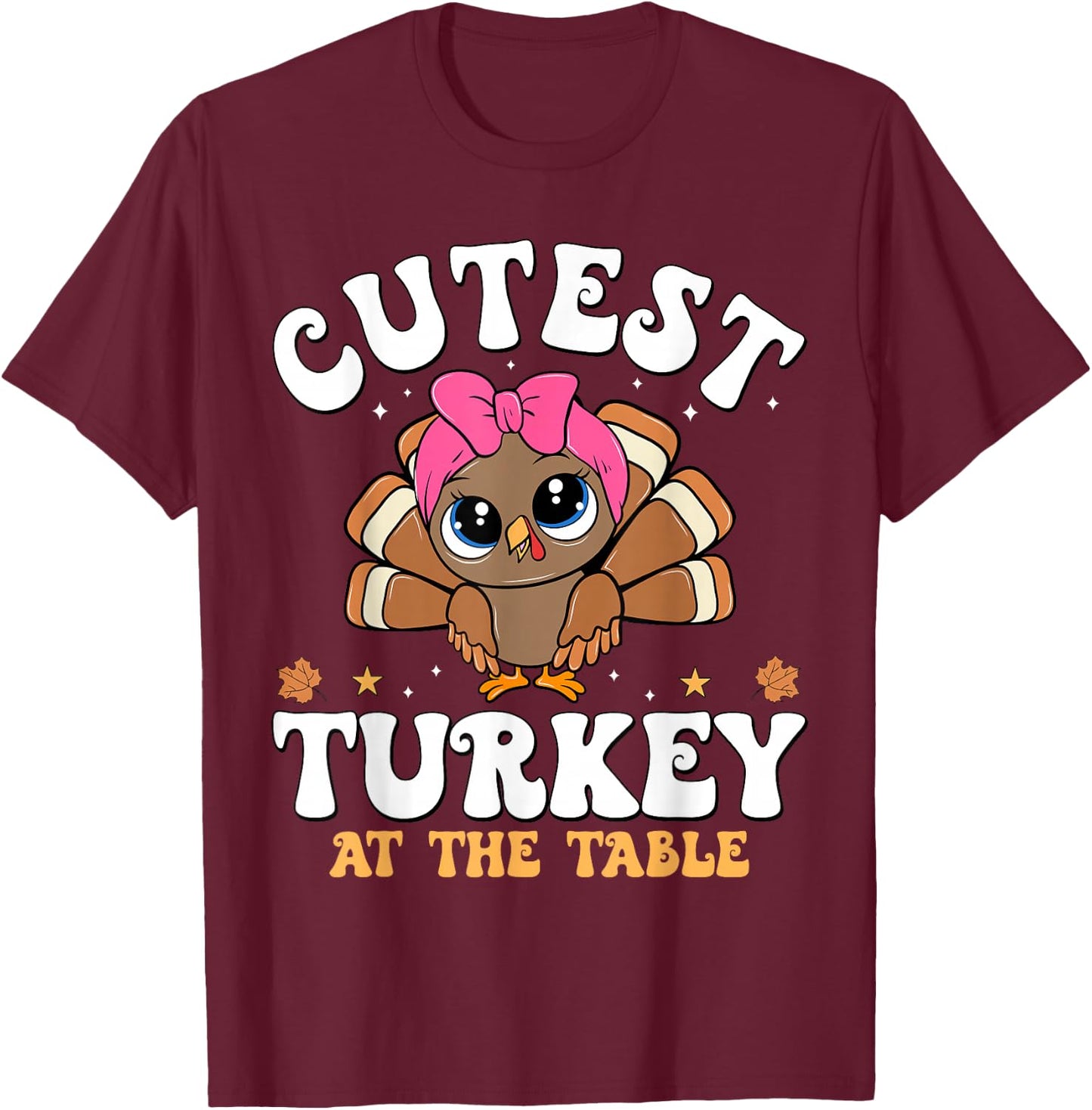 Cutest Turkey At The Table Dinner Thanksgiving Women Girls T-Shirt - T-Shirt | Maroon