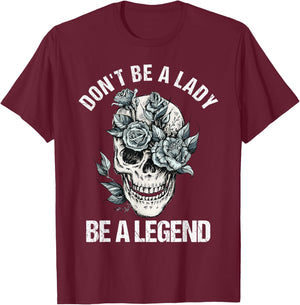Don't Be A Lady Be A Legend Lady T-Shirt - T-Shirt | Maroon