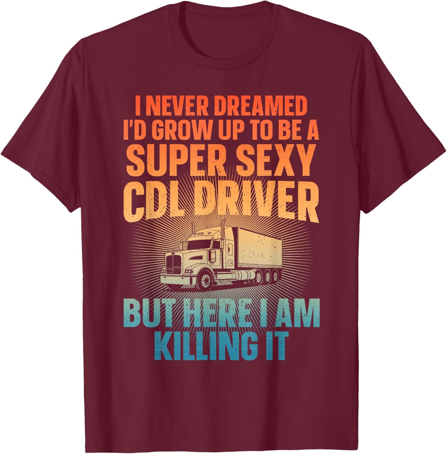 Cool CDL Driver Art Women Trucking CDL Truck Driver T-Shirt - T-Shirt | Maroon
