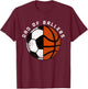 Dad Of Ballers Funny Soccer Basketball Dad T-Shirt - T-Shirt | Maroon