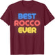 Best Rocco Ever - Funny Rocco Name Rocco T-Shirt - T-Shirt | Maroon