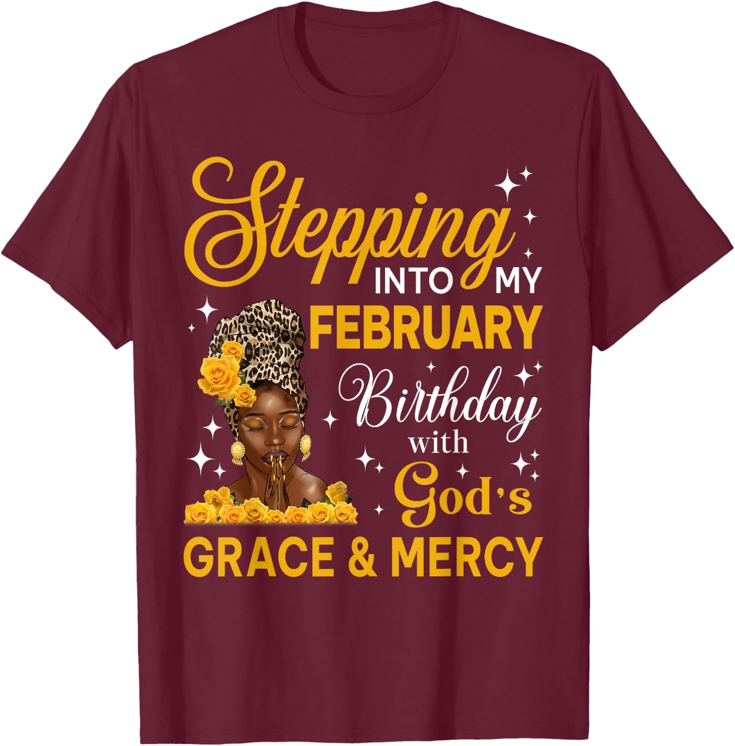 Stepping Into My February Birthday Religious Bday Afro Woman T-Shirt - T-Shirt | Maroon