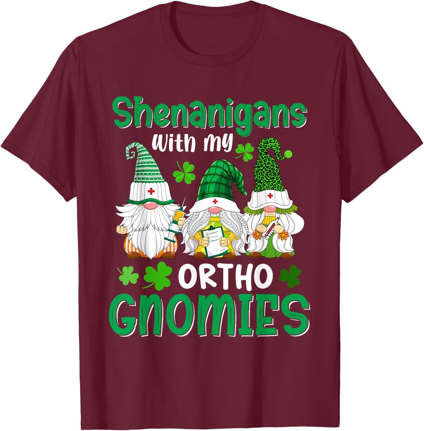 Shenanigans With My Ortho Gnomies St Patricks Day Gnome T-Shirt - T-Shirt | Maroon