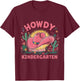 Howdy Kindergarten Western Cowgirls Cowboys Back To School T-Shirt - T-Shirt | Maroon
