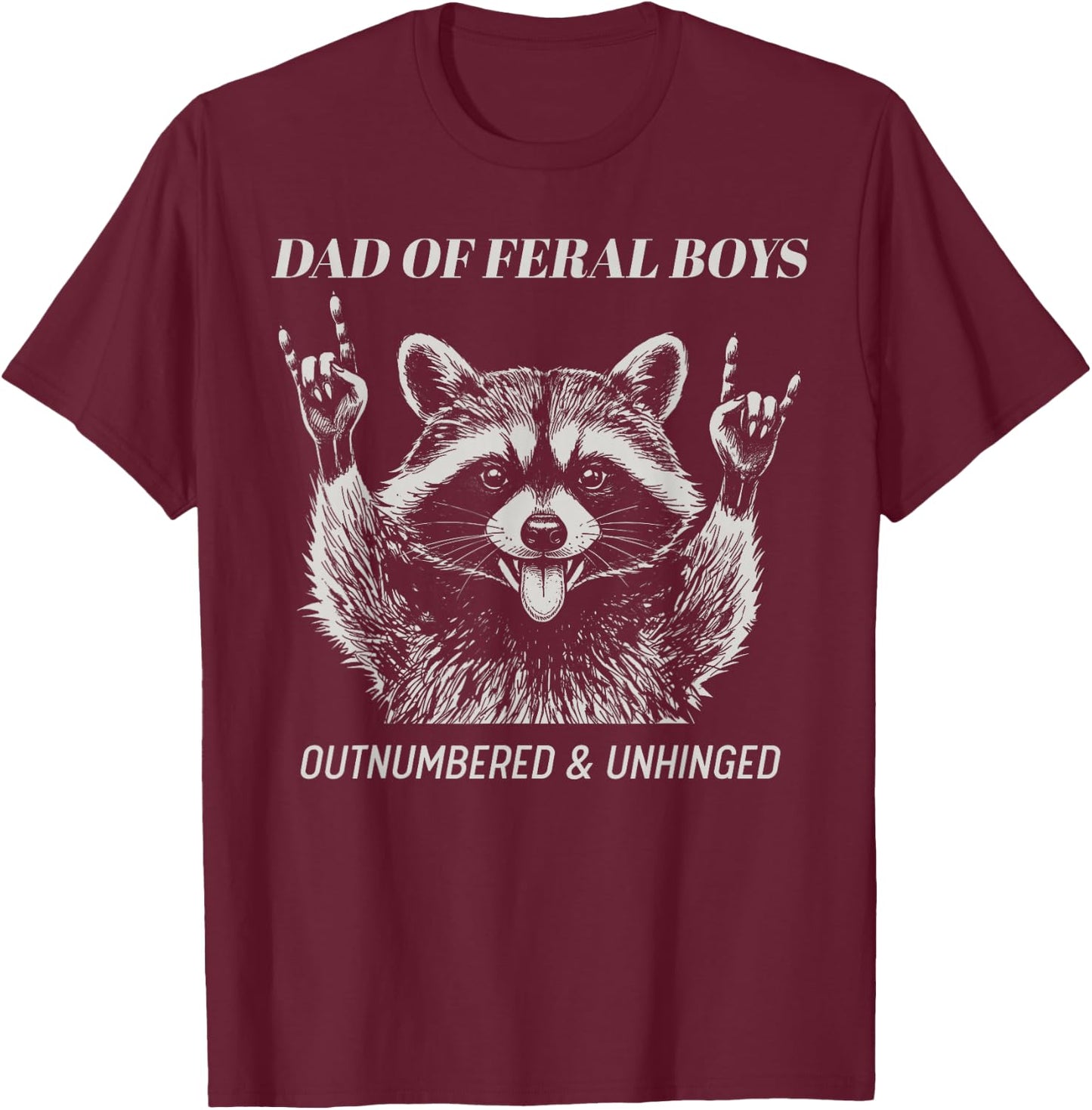 Dad of Feral Boys Unhinged Raccoon Fathers Day Men Funny T-Shirt - T-Shirt | Maroon