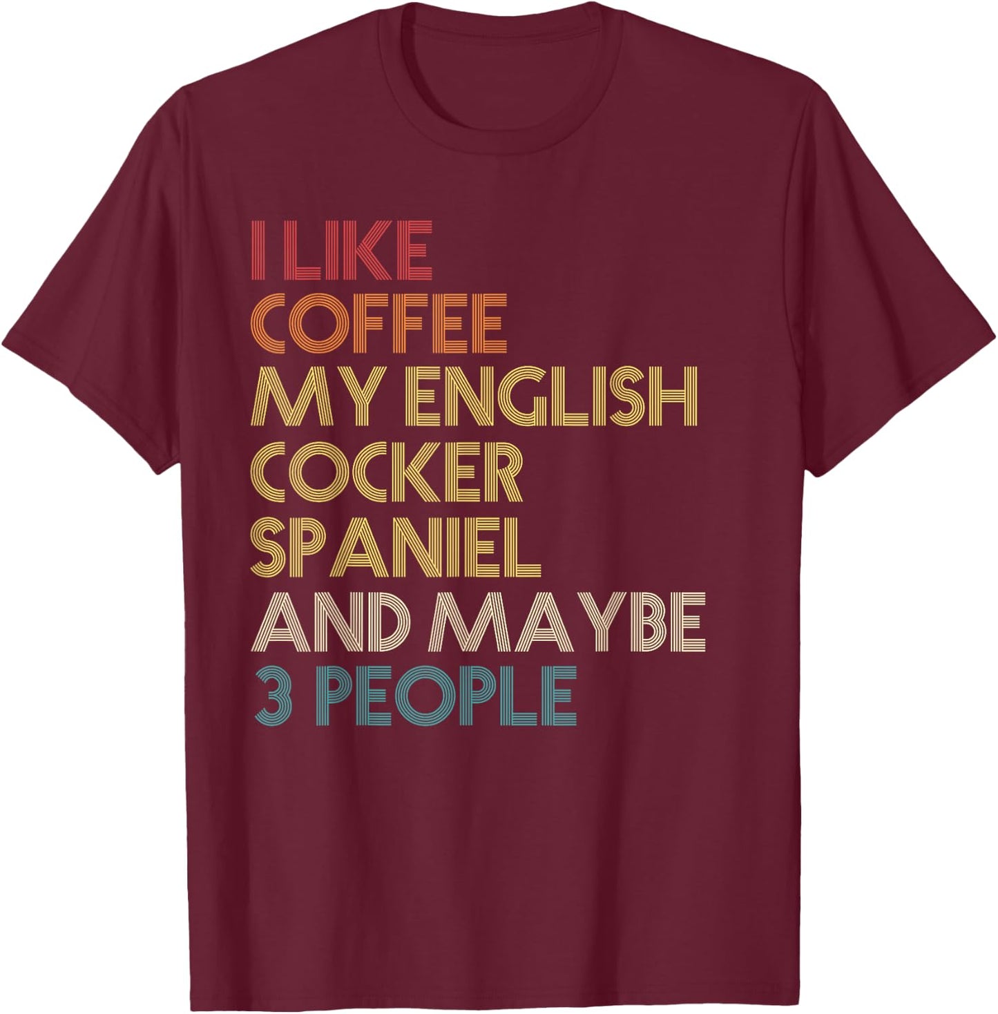 English Cocker Spaniel Dog Owner Coffee Lovers Gift Vintage T-Shirt - T-Shirt | Maroon