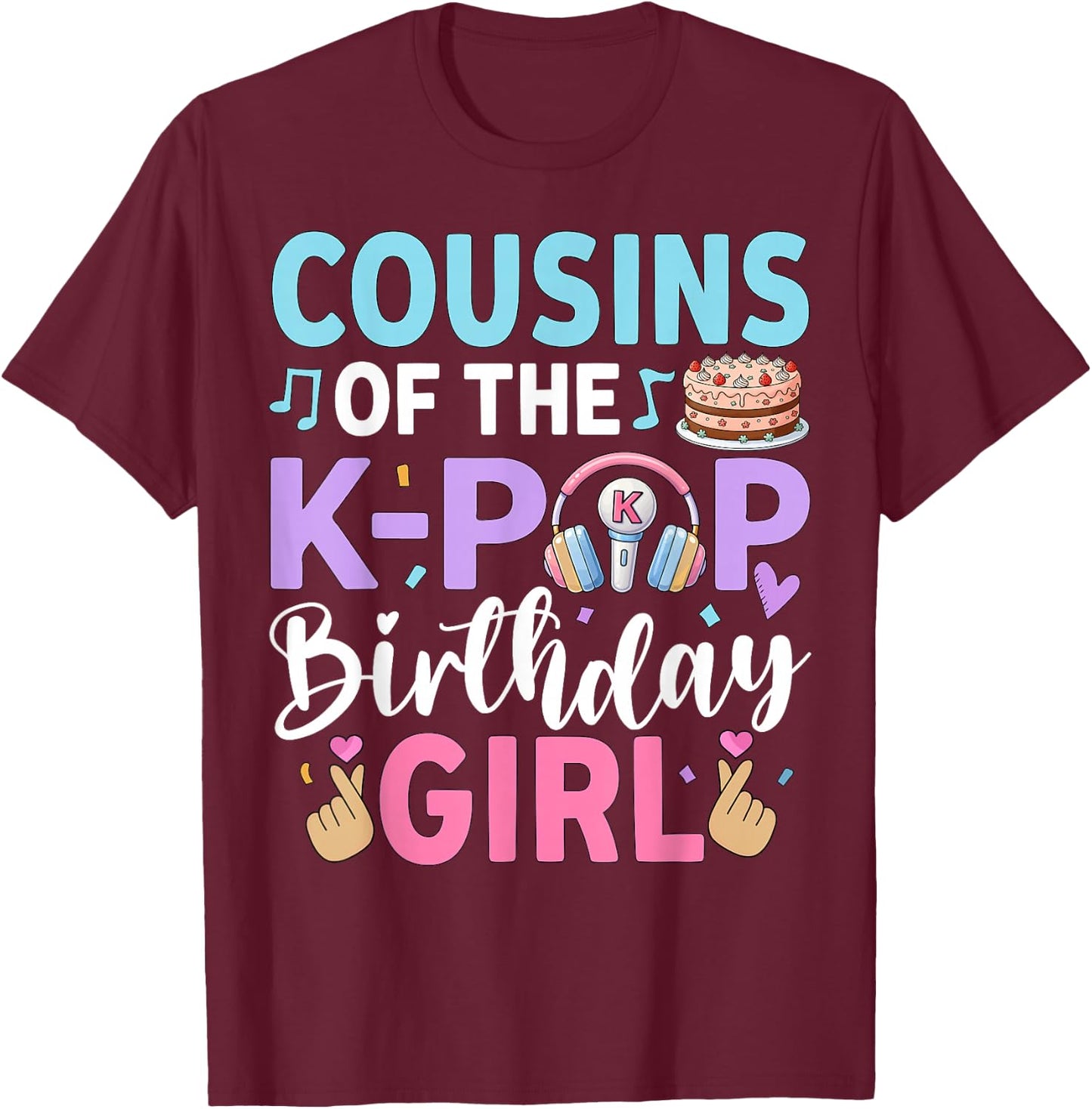 Cousins of The K-Pop Birthday Girl Family T-Shirt - T-Shirt | Maroon