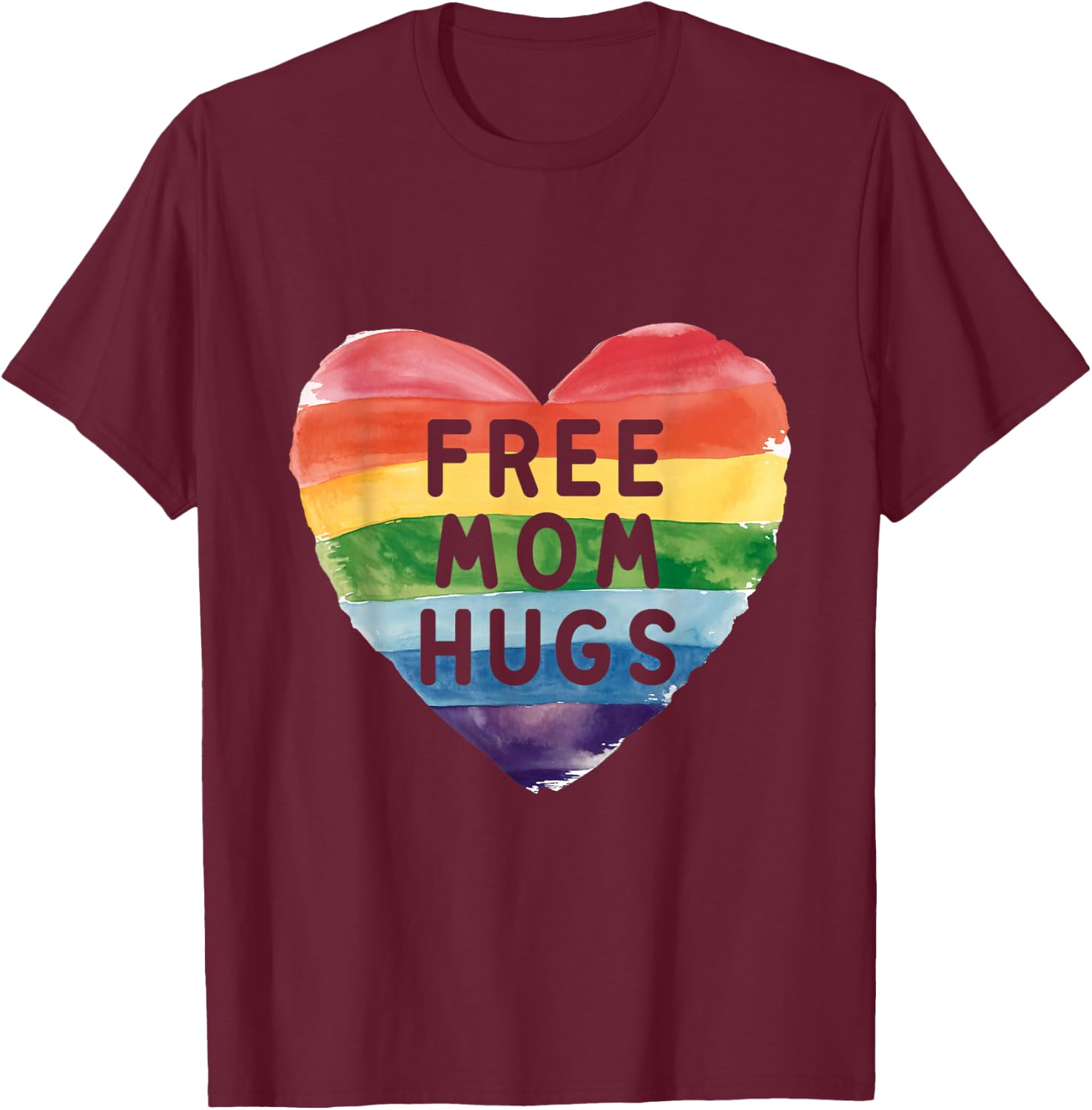 Free Mom Hugs Rainbow LGBT Pride Love Support T-Shirt - T-Shirt | Maroon