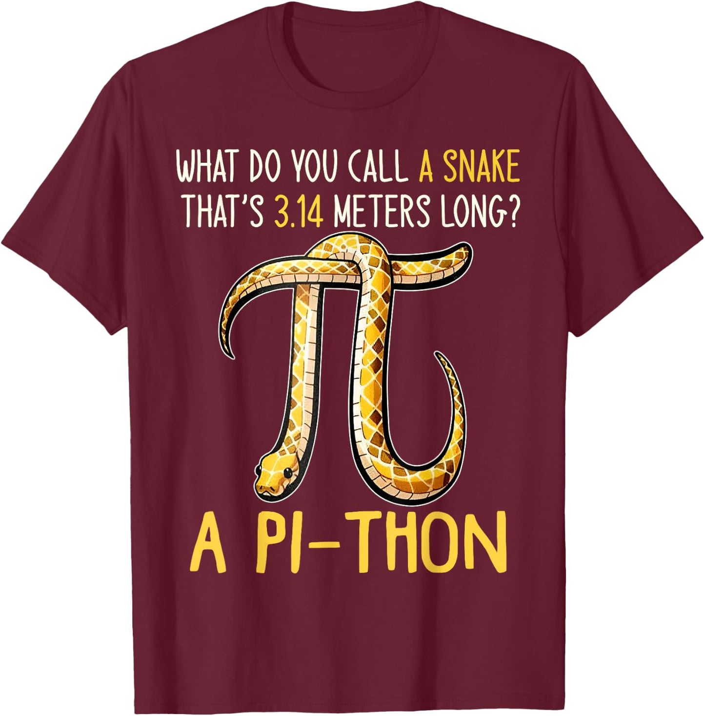 What Do You Call A Snake Thats 3.14 Meters Long? Pi-Thon T-Shirt - T-Shirt | Maroon