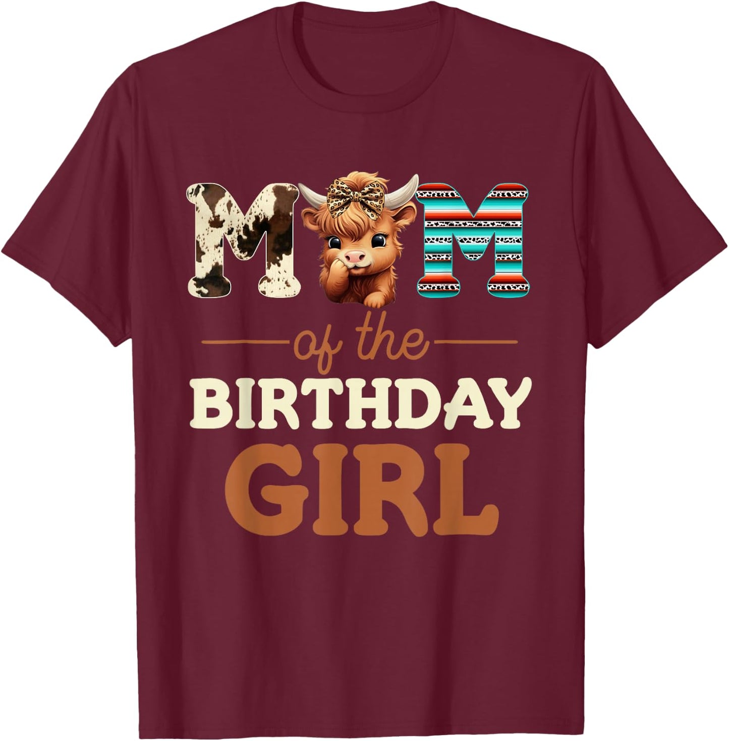 Mom of The Birthday Girl Highland Cow Print First Bday T-Shirt - T-Shirt | Maroon