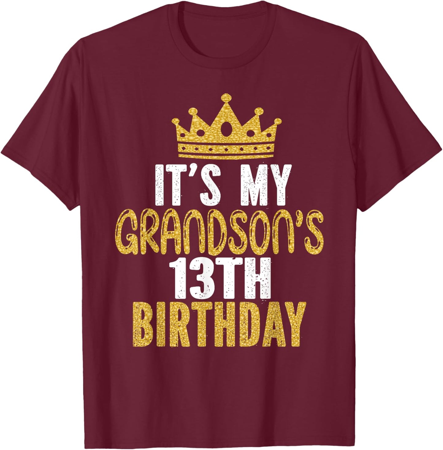 It's My Grandson's 13th Birthday 13 Years Old Boy T-Shirt - T-Shirt | Maroon