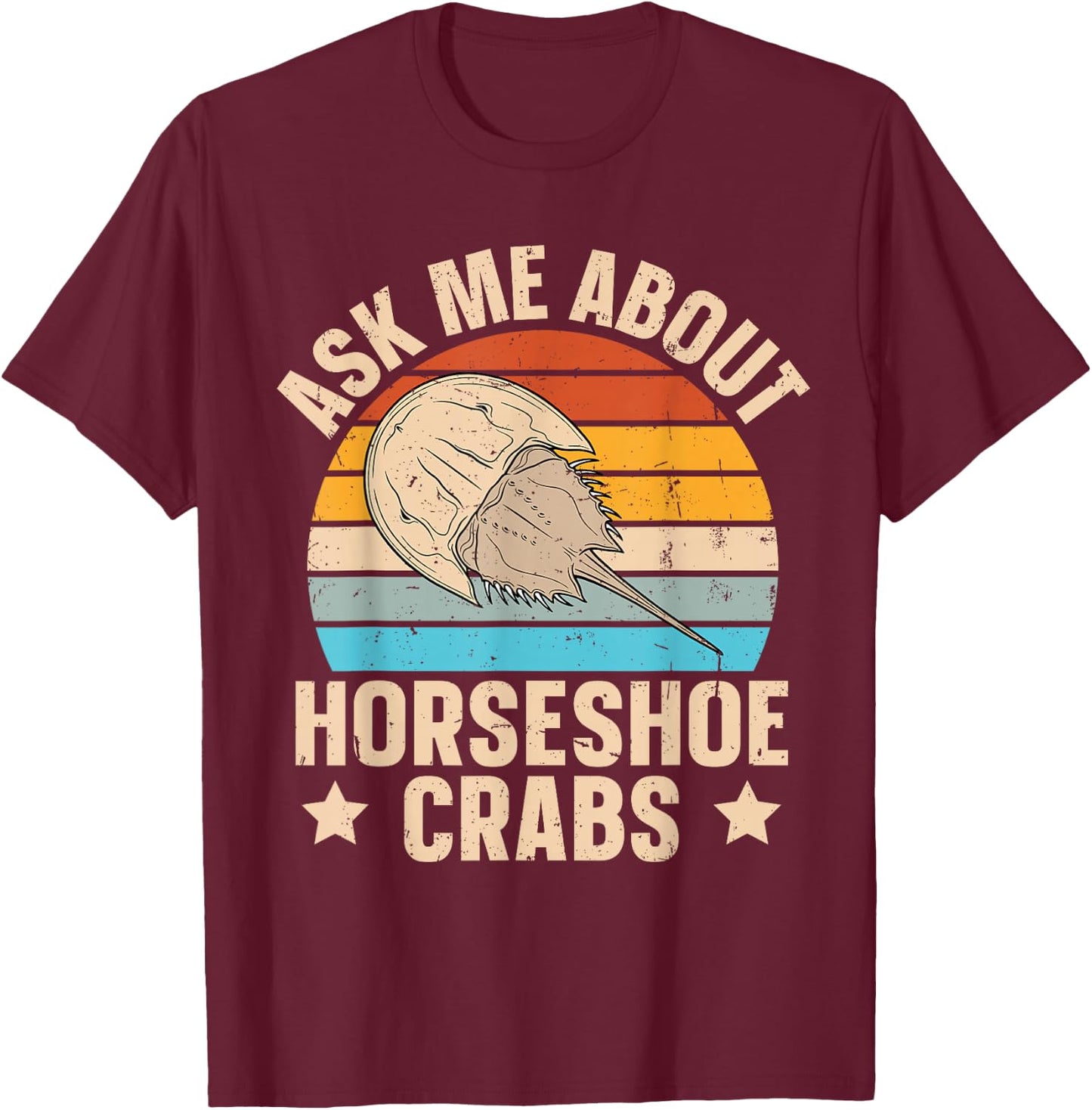 Ask me about horseshoe crabs Design for a Horseshoe crab fan T-Shirt - T-Shirt | Maroon