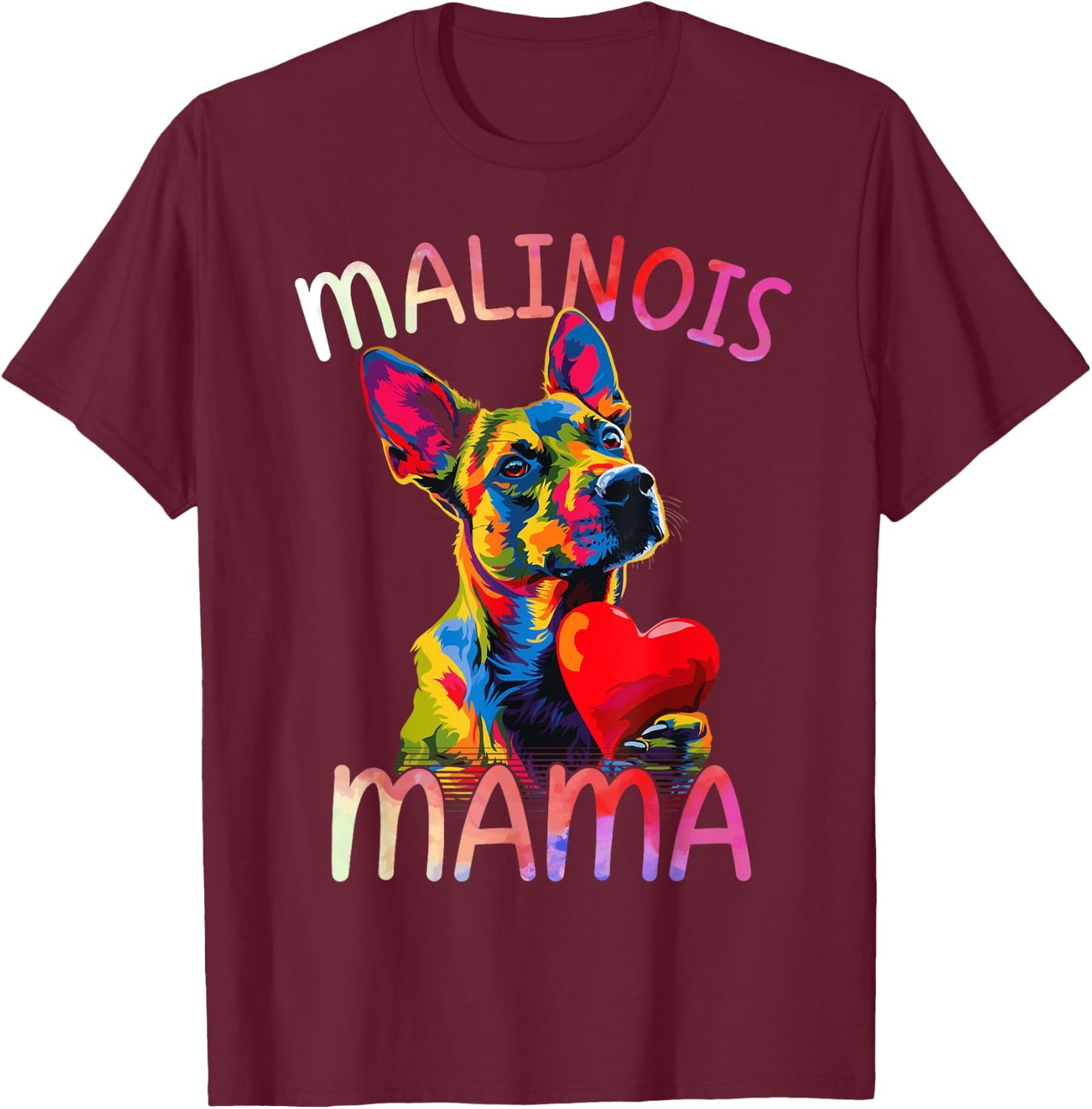 Belgian Malinois Lover Pop Art Women's Belgian Malinois Mama , black T-Shirt - T-Shirt | Maroon